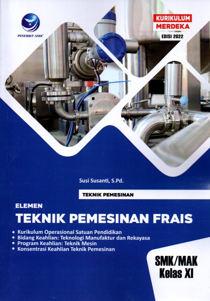 Teknik Pemesinan Elemen Teknik Pemesinan Frais SMK/MAK Kelas XI