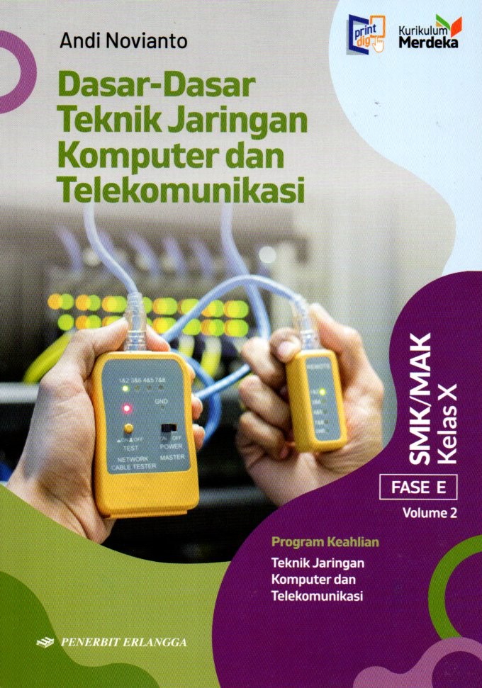 Dasar-Dasar Teknik Jaringan Komputer dan Telekomunikasi untuk SMK MAK Kelas X Fase E Volume 2 (Kurikulum Merdeka)