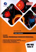 Teknik Pemesinan; Elemen Teknik Pemesinan Non Konvensional SMK/MAK Kelas XI