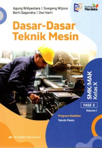Dasar-Dasar Teknik Mesin untuk SMK/MAK Kelas X Volume 1 Fase E (Kurikulum Merdeka)
